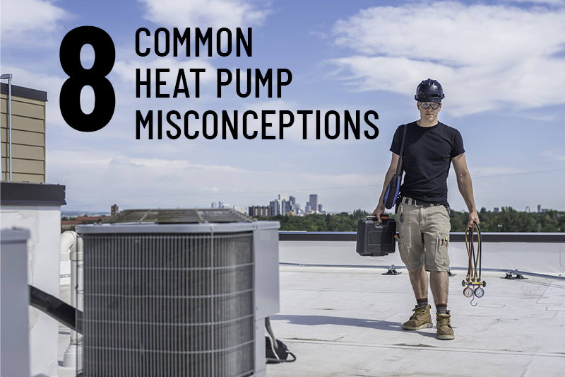 8 common heat pump misconceptions